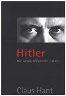 Hant Claus, Claus Hant, Claus Hant - Hitler. Die wenig bekannten Fakten