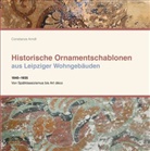 Constanze Arndt - Historische Ornamentschablonen aus Leipziger Wohngebäuden. 1840-1935. Vom Spätklassizismus bis Art deco.