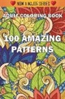 Adult Coloring Books, Adult Colouring Books, Coloring Books for Adults - 100 Amazing Patterns: An Adult Coloring Book with Fun, Easy, and Relaxing Coloring Pages