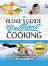 Jim O&amp;#700;connor, Jim O¿Connor, Jim O'Connor - The Bloke's Guide to Brilliant Cooking and How to Impress Women