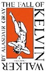 Alasdair Gray - The Fall of Kelvin Walker