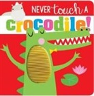 Rosie Greening, Make Believe Ideas Ltd, Shannon Hays - Never Touch a Crocodile!