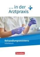 Verena Griesinger, Verena Griesinger - ... in der Arztpraxis - Neue Ausgabe: ... in der Arztpraxis - Neue Ausgabe Behandlungsassistenz in der Arztpraxis - Arbeitsbuch