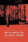 Robert Blackwood, Deirdre Dunlevy, Deirdre A Dunlevy, Robert Blackwood, Deirdre Dunlevy, Deirdre A. Dunlevy - Multilingualism in Public Spaces