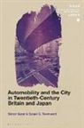 Simon Gunn, Gunn Simon, Susan C Townsend, Susan C. Townsend, Townsend Susan C. - Automobility and the City in Twentieth-Century Britain and Japan