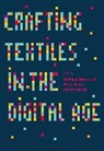 Faith Kane, Nithikul Nimkulrat, Kerry Walton, Faith Kane, Kane Faith, Nithikul Nimkulrat... - Crafting Textiles in the Digital Age