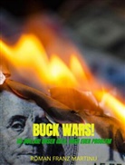 Dipl Kfm Roman F Martinu, Roman Franz Martinu - BUCK WARS!