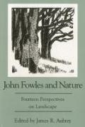 James Aubrey, James R Aubrey, James R. Aubrey - John Fowles and Nature - Fourteen Perspectives on Landscape