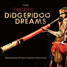 Fantastic Didgeridoo Dreams, Audio-CD (Audio book)