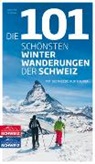 Jochen Ihle, Toni Kaiser - Die 101 schönsten Winterwanderungen der Schweiz