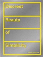 Mateo Kries, Jörg Schellmann, Jörg Schellmann - Discreet Beauty of Simplicity