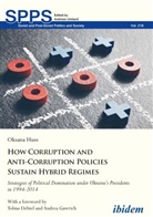 Tobias Debiel, Andrea Gawrich, Oksana Huss, Andrea Umland, Andreas Umland - How Corruption and Anti-Corruption Policies Sust - Strategies of Political Domination Under Ukraine's Presidents in 1994-2014