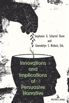 G Schartel Dunn, G Schartel Dunn, Stephani G Schartel Dunn, Stephanie G Schartel Dunn, Gwendelyn S. Nisbett, S Nisbett... - Innovations and Implications of Persuasive Narrative