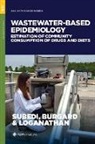 Bikram (Assistant Professor of Analytical Subedi, Daniel E. Burgard, Daniel E. (Professor and Chair of Chemistry Burgard, Bommanna G. Loganathan, Bommanna G. (Professor in the Department of Chemistry and Watershed Studies Loganathan, Bikram Subedi... - Wastewater-Based Epidemiology