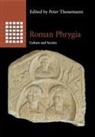Peter (University of Oxford) Thonemann, Peter Thonemann, Peter (University of Oxford) Thonemann - Roman Phrygia