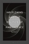 Ian Kinane, Kinane Ian - Ian Fleming and the Politics of Ambivalence