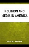 Anthony Hatcher - Religion and Media in America