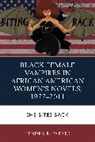 Kendra R Parker, Kendra R. Parker - Black Female Vampires in African American Womens Novels, 19772011