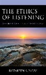 Elizabeth S Parks, Elizabeth S. Parks, Parks Elizabeth S. - Ethics of Listening