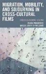 Ishani Mukherjee, Ishani Williams Mukherjee, Maggie Griffith Williams - Migration, Mobility, and Sojourning in Cross-Cultural Films