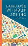 Bernard H. Siegan, Siegan Bernard H. - Land Use Without Zoning