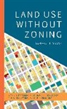 Bernard H. Siegan, Siegan Bernard H. - Land Use Without Zoning