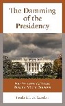 Frederick D. Gordon - Damming of the Presidency