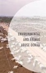 Tomaz Spannring Grusovnik, Toma¿ Gru¿ovnik, Tomaz Grusovnik, Grusovnik Tomaz, Karen Lykke Syse, Reingard Spannring... - Environmental and Animal Abuse Denial
