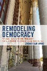Zhongyuan Wang - Remodeling Democracy