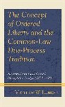 Matthew W. Lunder - Concept of Ordered Liberty and the Common-Law Due-Process Tradition