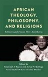 Chammah J. Gathogo Kaunda, Julius Gathogo, Chammah J. Kaunda - African Theology, Philosophy, and Religions