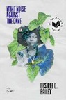 Desiree C Bailey, Desiree C. Bailey - What Noise Against the Cane