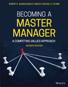 David S. Bright, Sue R e Faerman, Sue R. Faerman, Michael R. McGrath, Quinn, Robert Quinn... - Becoming a Master Manager