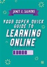 Janet Salmons, Janet Salmons - Your Super Quick Guide to Learning Online