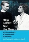 Joanna Braniff, Joanna (Independent Researcher) Braniff, Noel McLaughlin - How Belfast Got the Blues