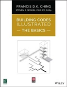 Ching, Fdk Ching, Francis D Ching, Francis D K Ching, Francis D. K. Ching, Francis D. K. (University of Washington Ching... - Building Codes Illustrated: The Basics