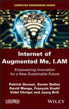 Joerg Brill, Vidal Chriqui, Xavie Dalloz, Xavier Dalloz, Patric Duvaut, Patrick Duvaut... - Internet of Augmented Me, I.AM