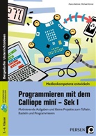 Marc Bettner, Marco Bettner, Michael Körner - Programmieren mit dem Calliope mini - Sek I
