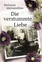 Melanie Metzenthin - Die verstummte Liebe