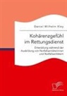 Daniel Wilhelm Kley - Kohärenzgefühl im Rettungsdienst. Entwicklung während der Ausbildung von Notfallsanitäterinnen und Notfallsanitätern