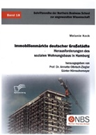 Hörnscheme, Günter Hörnschemeyer, Melani Kock, Melanie Kock, Annett Olbrisch-Ziegler, Annette Olbrisch-Ziegler... - Immobilienmärkte deutscher Großstädte. Herausforderungen des sozialen Wohnungsbaus in Hamburg