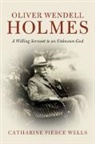 Catharine Pierce Wells, Catharine Pierce (Boston College Wells - Oliver Wendell Holmes