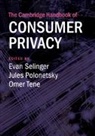 Jules Polonetsky, Evan Selinger, Selinger Evan, Omer Tene - The Cambridge Handbook of Consumer Privacy