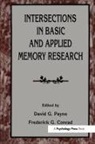 David G. Conrad Payne, Frederick G Conrad, Frederick G. Conrad, David G Payne, David G. Payne, Payne David G. - Intersections in Basic and Applied Memory Research