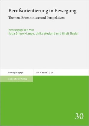 Katja Driesel-Lange, Ulrik Weyland, Ulrike Weyland, Birgit Ziegler - Berufsorientierung in Bewegung Themen, Erkenntnisse und Perspektiven