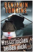Benjamin Tomkins - Wasserleichen beißen nicht