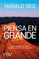 Harald Seiz - Piensa en grande
