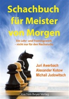 Jur Awerbach, Juri Awerbach, Michai Judowitsch, Michail Judowitsch, Alexande Kotow, Alexander Kotow - Schachbuch für Meister von Morgen