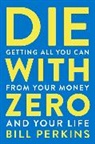 Bill Perkins - Die With Zero