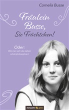 Cornelia Busse, Cornelia Busse - Fräulein Busse, Sie Früchtchen!